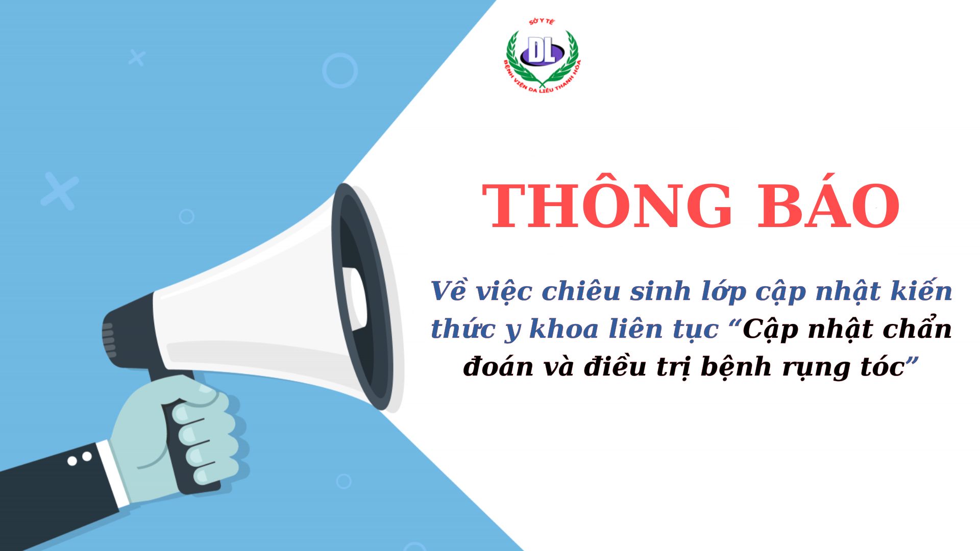 Thông báo chiêu sinh lớp cập nhật kiến thức y khoa liên tục chuyên đề "Cập nhật chẩn đoán và điều trị bệnh rụng tóc"